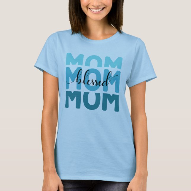 Camiseta Mamá Mamá Mamá Bendecida. (Anverso)