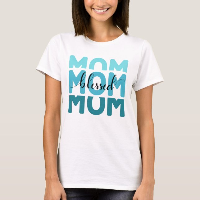 Camiseta Mamá Mamá Mamá Bendecida. (Anverso)