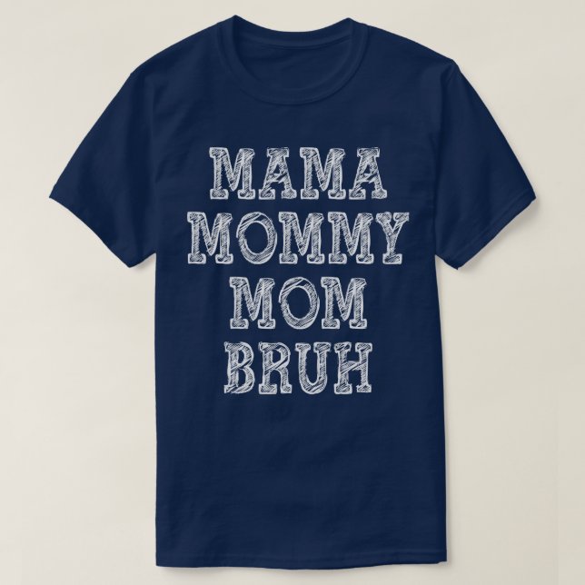 Camiseta Mamá mamá mamá Bruh 2 (Diseño del anverso)