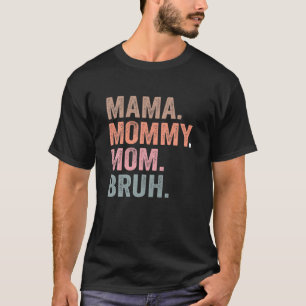 Camiseta Mamá mamá mamá Bruh Día divertido de mamá