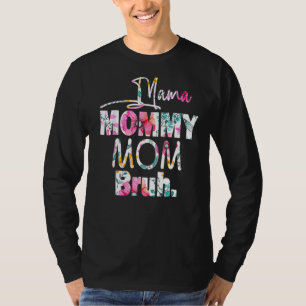 Camiseta Mamá Mamá mamá Bruh Guay Mamá vive el día de la ma