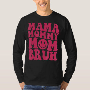 Camiseta Mamá Mamá mamá Bruh mamá sonrisa cara