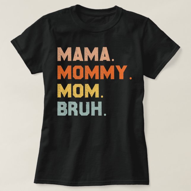 Camiseta Mamá Mamá mamá Bruh mamá y yo mamá son para las mu (Diseño del anverso)