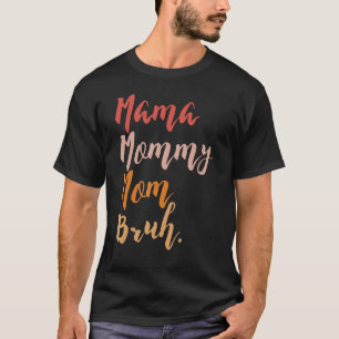 Camiseta Mamá Mamá Mamá Bruh Orgullosas Mamás De Niños Dise