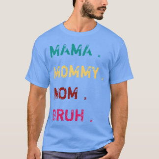 Camiseta Mama mamá mamá bruh para regalo del día de las mad