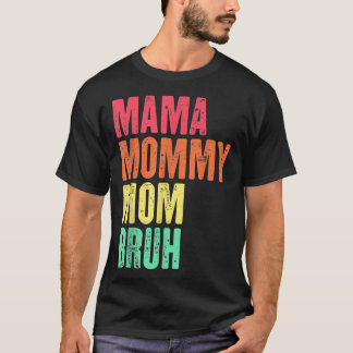 Camiseta Mamá Mamá mamá Bruh Regalos del Día de la Madre Re