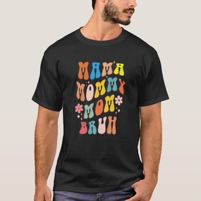 Camiseta Mamá Mamá Mamá Bruh Retro Groovy Madres Flores Da (Anverso)