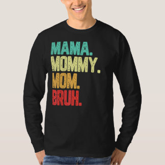 Camiseta Mamá Mamá Mamá Mamá Bruh Boy Mamá Vida