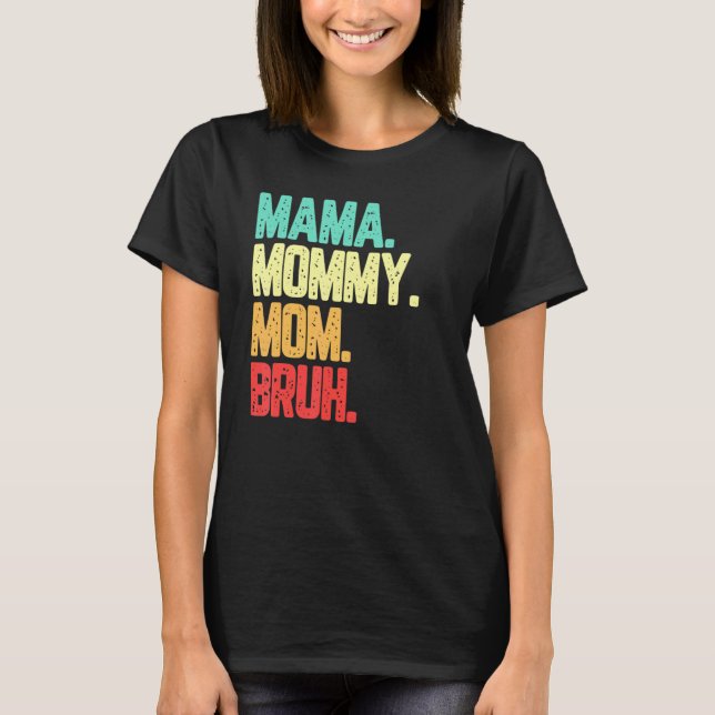 Camiseta Mamá Mamá Mamá Mamá Bruh Boy Mamá Vida (Anverso)