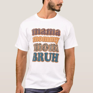 Camiseta Mamá Mamá Mamá Mamá Bruh Chicas de leopardo de la