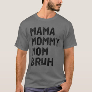Camiseta Mamá Mamá Mamá Mamá Bruh Día de la Madre divertido