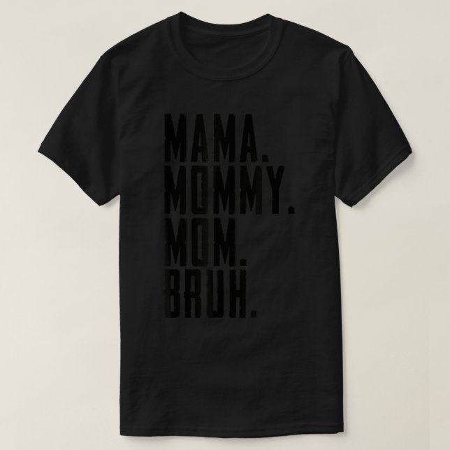 Camiseta Mamá Mamá Mamá Mamá Bruh Graciosa Mamá Y Mi Chico  (Diseño del anverso)