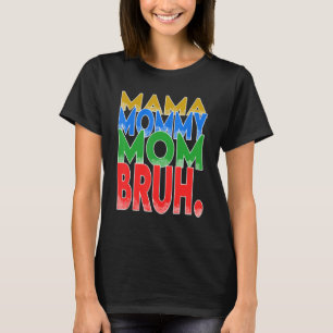 Camiseta Mamá Mamá Mamá Mamá Bruh Mamá Y Mi Chico Mamá 2