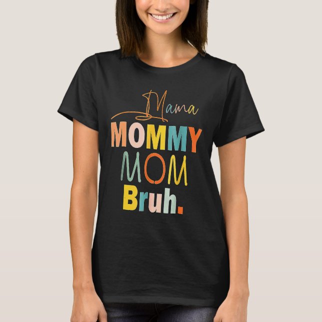 Camiseta Mamá Mamá Mamá Mamá Bruh Mamá Y Mi Chico Mamá Vida (Anverso)