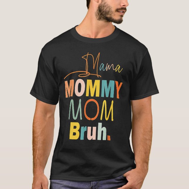 Camiseta Mamá Mamá Mamá Mamá Bruh Mamá Y Mi Chico Mamá Vida (Anverso)