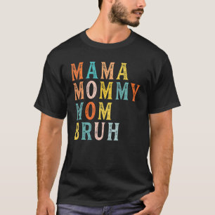 Camiseta Mamá Mamá Mamá Mamá Bruh Mamá Y Mi Chico Mamá Vida