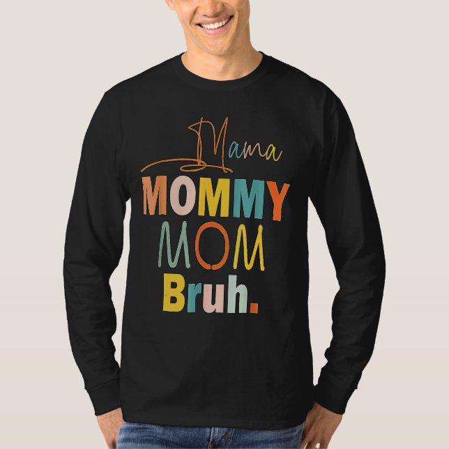 Camiseta Mamá Mamá Mamá Mamá Bruh Mamá Y Mi Chico Mamá Vida (Anverso)