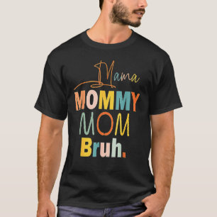 Camiseta Mamá Mamá Mamá Mamá Bruh Mamá Y Mi Chico Mamá Vida