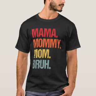 Camiseta Mamá Mamá Mamá Mamá Bruh Mamá Y Mi Hijo Mamá