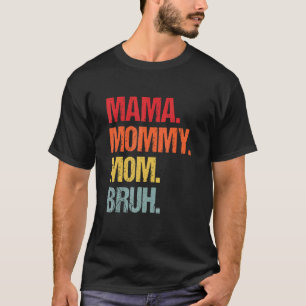 Camiseta Mamá Mamá Mamá Mamá Bruh Mamá Y Mi Hijo Mamá
