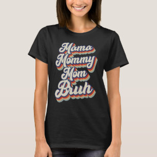 Camiseta Mamá Mamá Mamá Mamá Bruh Mamá Y Mi Mamá 14