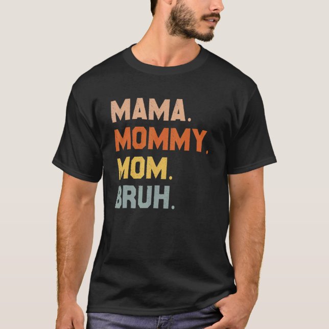 Camiseta Mamá Mamá Mamá Mamá Bruh Mamá Y Mi Mamá Mamá 168 (Anverso)