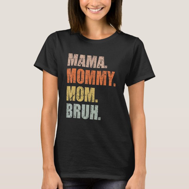 Camiseta Mamá Mamá Mamá Mamá Bruh Mamá Y Mi Mamá Mamá 169 (Anverso)