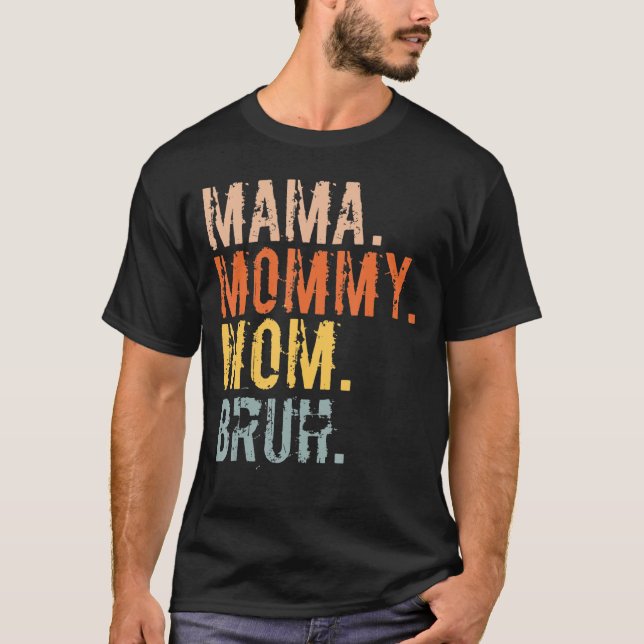 Camiseta Mamá Mamá Mamá Mamá Bruh Mamá Y Mi Mamá Para Mujer (Anverso)