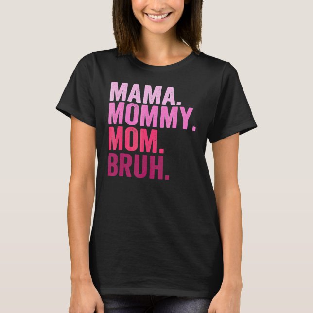 Camiseta Mamá Mamá Mamá Mamá Bruh Mamá Y Mi Niño Mamá Vida  (Anverso)