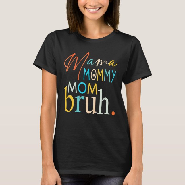 Camiseta Mamá Mamá Mamá Mamá Bruh Mamá Y Mi Niño Mamá Vida  (Anverso)