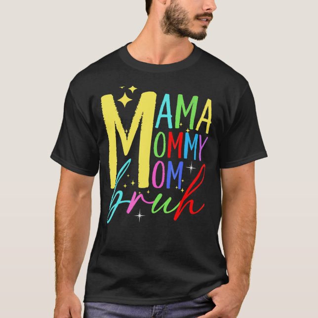 Camiseta Mamá Mamá Mamá Mamá Bruh Mamá Y Mi Vida De Mamá (Anverso)