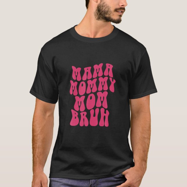 Camiseta Mamá Mamá Mamá Mamá Bruh Mami Día de la Madre de r (Anverso)