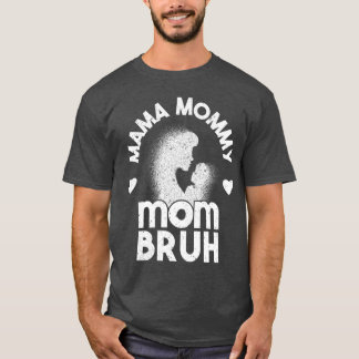 Camiseta Mamá Mamá Mamá Mamá Bruh Mami Y Yo Un Niño Gracios