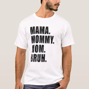 Camiseta Mamá Mamá Mamá Mamá Bruh Mami Y Yo Un Niño Gracios