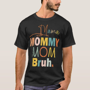Camiseta Mamá Mamá Mamá Mamá Bruh Mami Y Yo Un Niño Gracios
