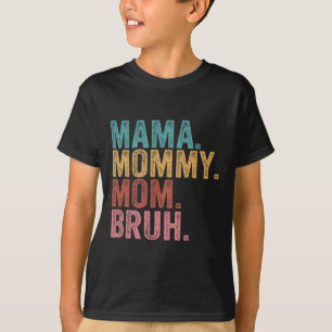 Camiseta Mamá Mamá Mamá Mamá Bruh Niño Gracioso Mamá Día de