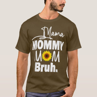 Camiseta Mamá Mamá Mamá Mamá Bruh Sunflower Mamá Y Yo Boy G