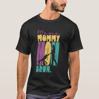 Camiseta Mamá Mamá Mamá Mamá Mamá Bruh Día de la Madre El D