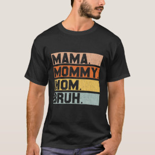 Camiseta Mamá Mamá Mamá Mamá Mamá Bruh Mamá Y Mi Mamá Son P
