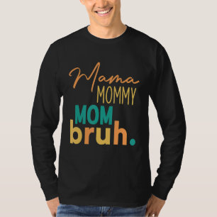 Camiseta Mamá mamá mamá mamá mamá mamá Bruh Familia a juego