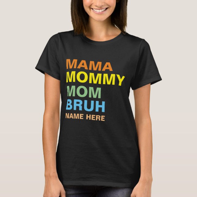 CAMISETA MAMÁ MAMÁ MOM BRUH PERSONALIZADO  (Anverso)