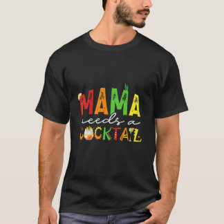Camiseta Mamá Mamá Necesita Un Cóctel