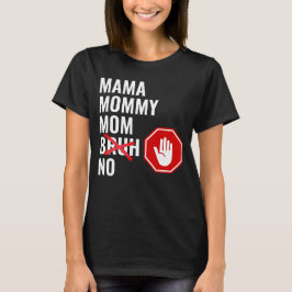 Camiseta Mamá mamá no Bruh