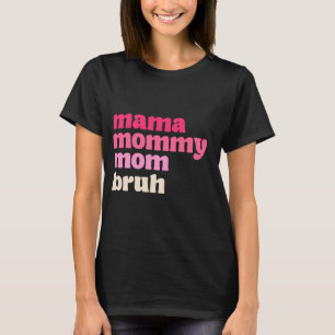Camiseta Mamá mamá Regalo de Día de la Madre Bruh