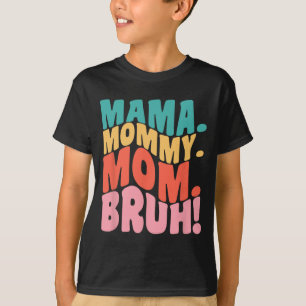 Camiseta Mamá Mami Mamá Bruh Genial Día de las Madres 1