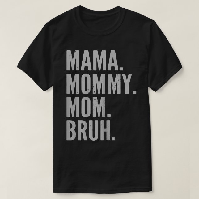 Camiseta Mamá Mami Mami Bruh Mami Y Mi Mamá  (Diseño del anverso)