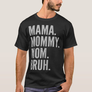 Camiseta Mamá Mami Mami Bruh Mami Y Mi Mamá