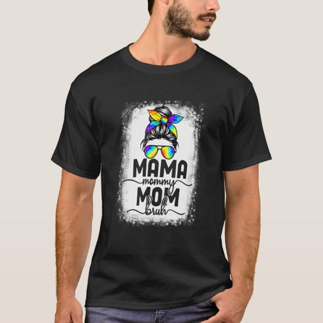 Camiseta Mamá mami pochada Bruh Messy Bun Tie Dye Mom (Anverso)