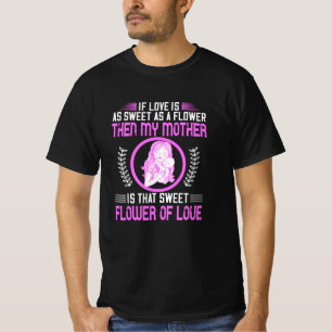 Camiseta Mamá - Mi madre es dulce flor de amor