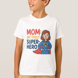 Camiseta Mamá: Mi primera superheroína - Superhéroe del Día